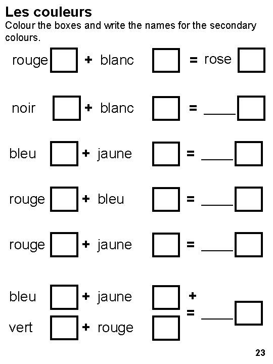 Les couleurs Colour the boxes and write the names for the secondary colours. rouge