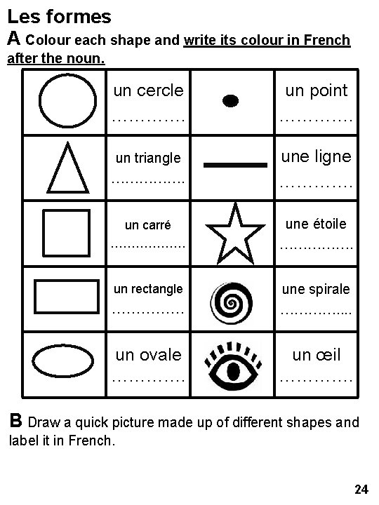 Les formes A Colour each shape and write its colour in French after the