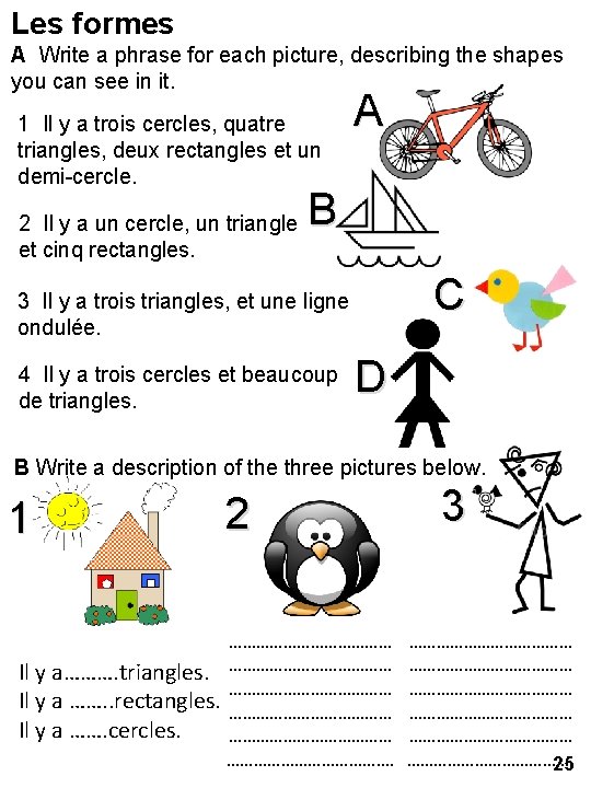 Les formes A Write a phrase for each picture, describing the shapes you can