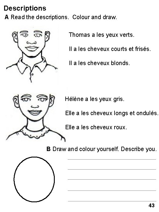 Descriptions A Read the descriptions. Colour and draw. Thomas a les yeux verts. Il