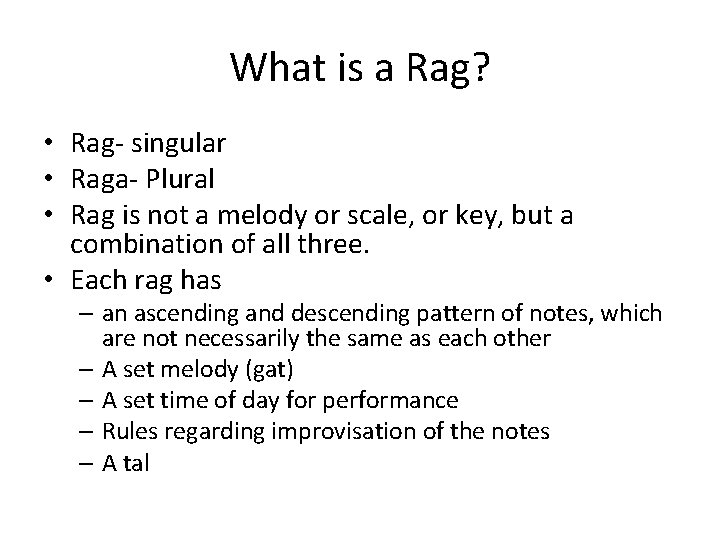 What is a Rag? • Rag- singular • Raga- Plural • Rag is not