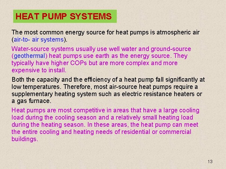 HEAT PUMP SYSTEMS The most common energy source for heat pumps is atmospheric air