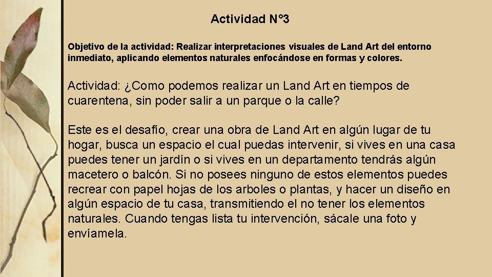 Actividad N° 3 Objetivo de la actividad: Realizar interpretaciones visuales de Land Art Actividad N° 3 Objetivo de la actividad: Realizar interpretaciones visuales de Land Art