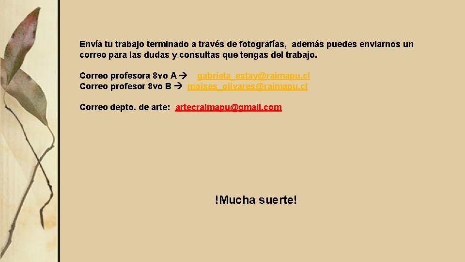Envía tu trabajo terminado a través de fotografías, además puedes enviarnos un correo para Envía tu trabajo terminado a través de fotografías, además puedes enviarnos un correo para