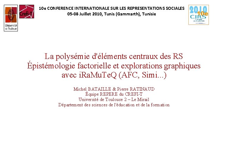 10 e CONFERENCE INTERNATIONALE SUR LES REPRESENTATIONS SOCIALES 05 -08 Juillet 2010, Tunis (Gammarth),