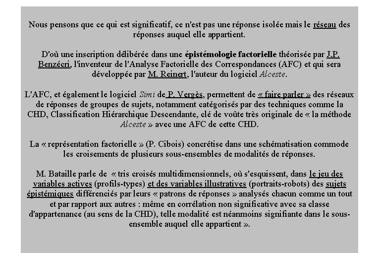 Nous pensons que ce qui est significatif, ce n'est pas une réponse isolée mais