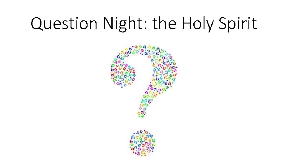 Question Night: the Holy Spirit 