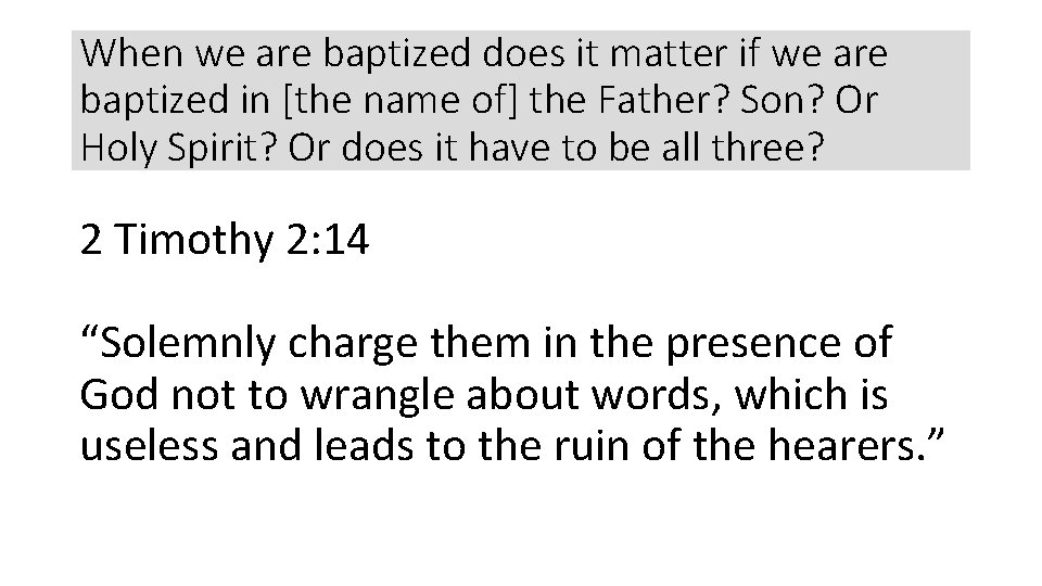 When we are baptized does it matter if we are baptized in [the name