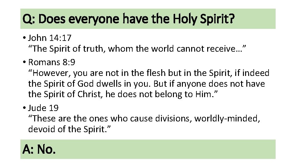 Q: Does everyone have the Holy Spirit? • John 14: 17 “The Spirit of