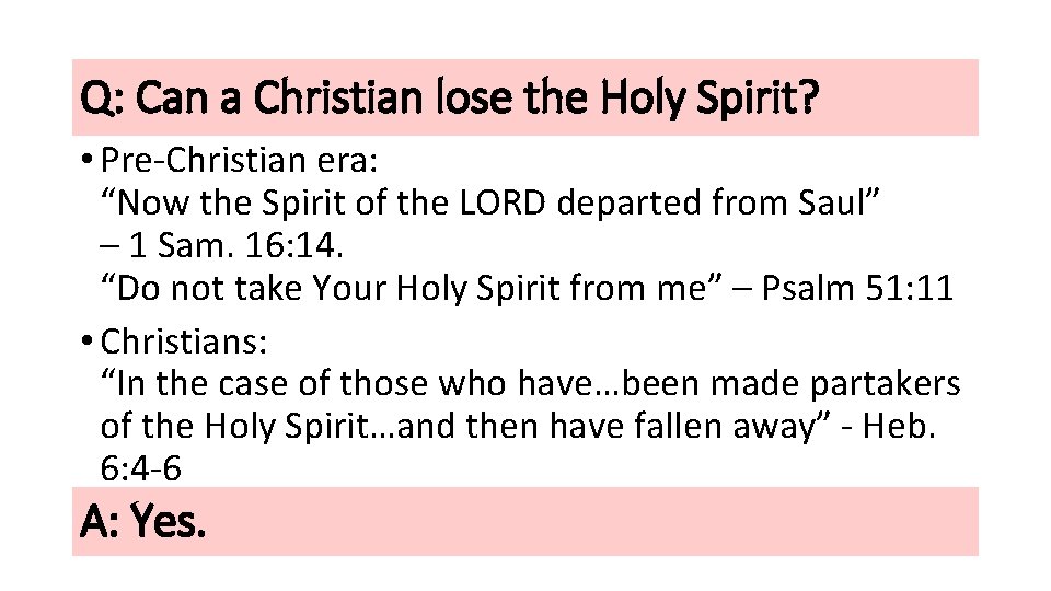 Q: Can a Christian lose the Holy Spirit? • Pre-Christian era: “Now the Spirit