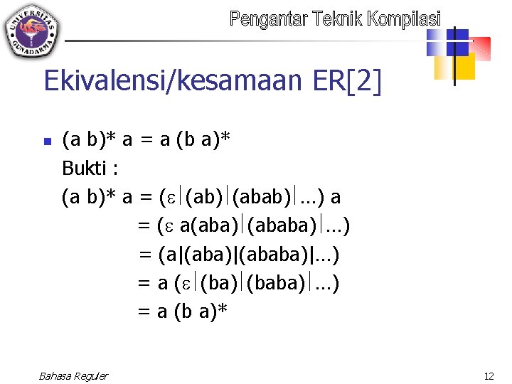 Ekivalensi/kesamaan ER[2] (a b)* a = a (b a)* Bukti : (a b)* a