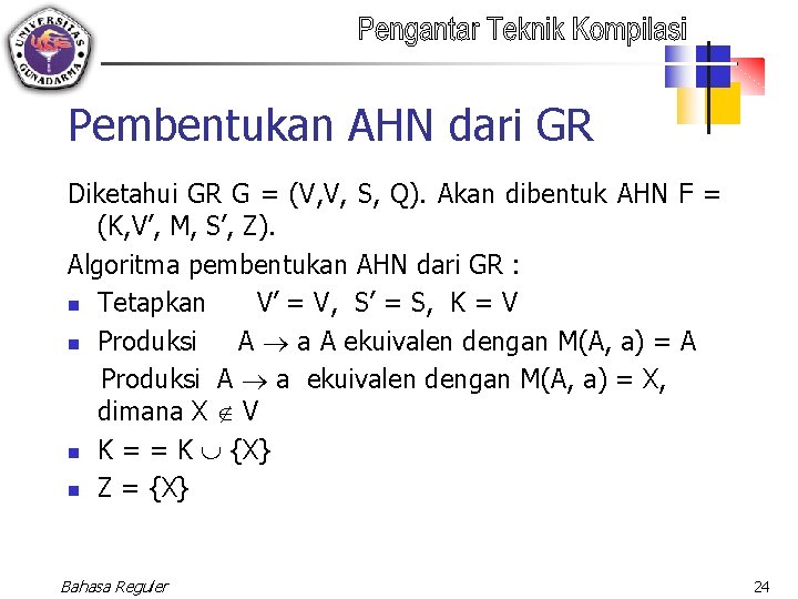 Pembentukan AHN dari GR Diketahui GR G = (V, V, S, Q). Akan dibentuk
