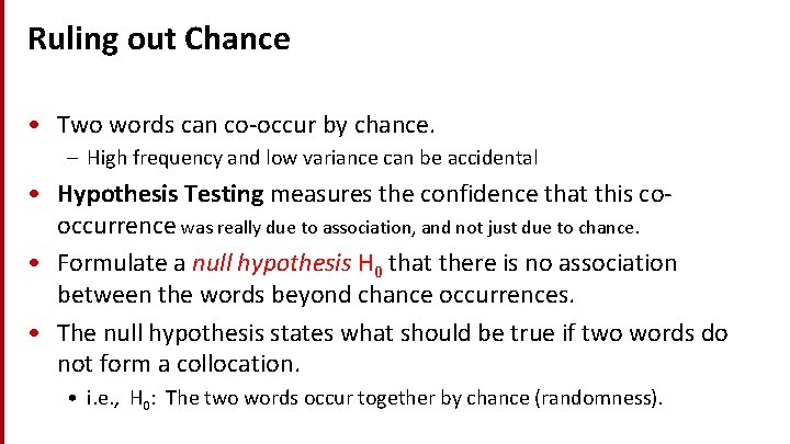 Ruling out Chance • Two words can co-occur by chance. – High frequency and