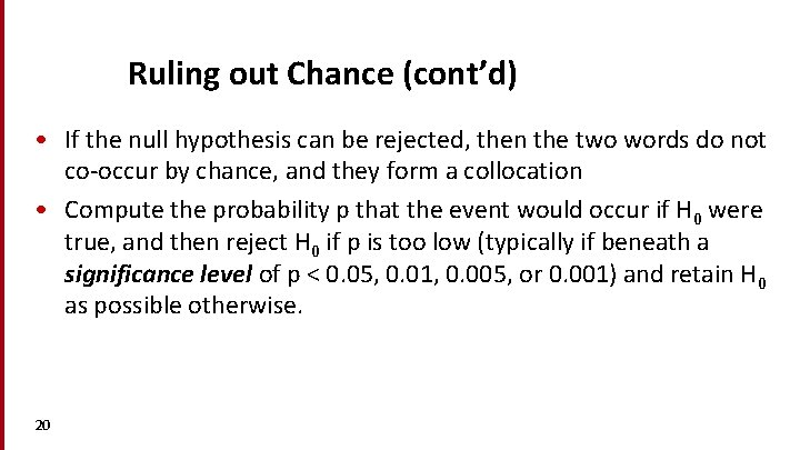 Ruling out Chance (cont’d) • If the null hypothesis can be rejected, then the