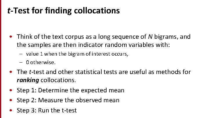 t-Test for finding collocations • Think of the text corpus as a long sequence