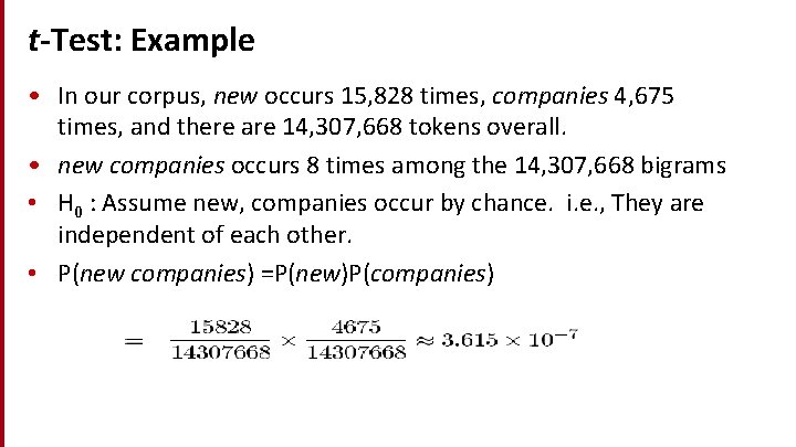 t-Test: Example • In our corpus, new occurs 15, 828 times, companies 4, 675