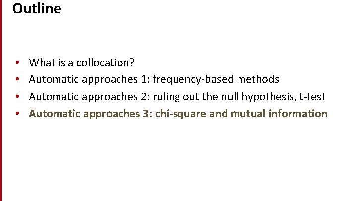 Outline • • What is a collocation? Automatic approaches 1: frequency-based methods Automatic approaches