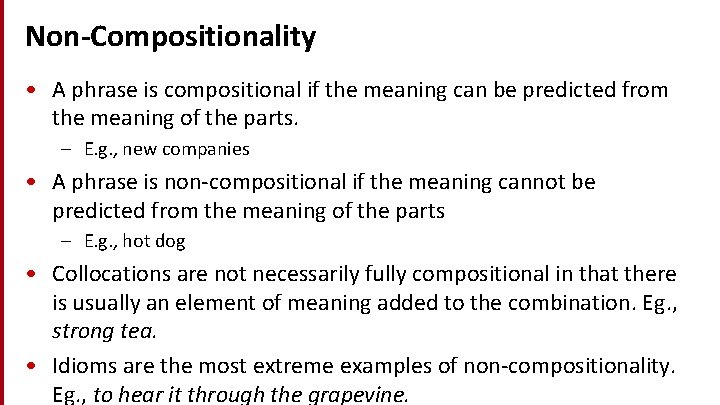 Non-Compositionality • A phrase is compositional if the meaning can be predicted from the