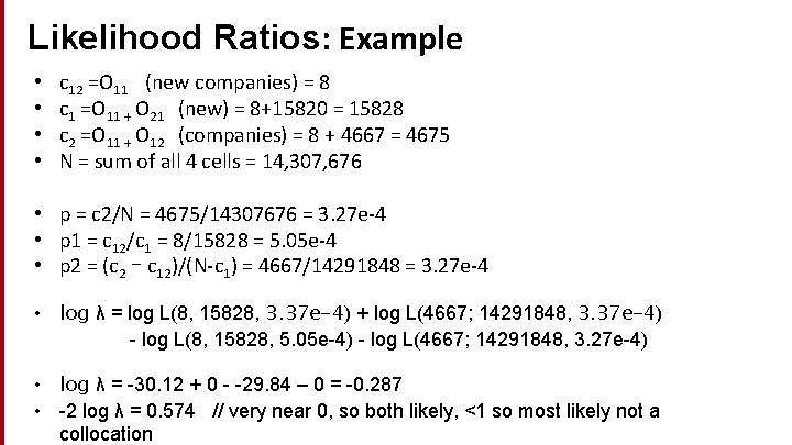 Likelihood Ratios: Example • • c 12 =O 11 (new companies) = 8 c