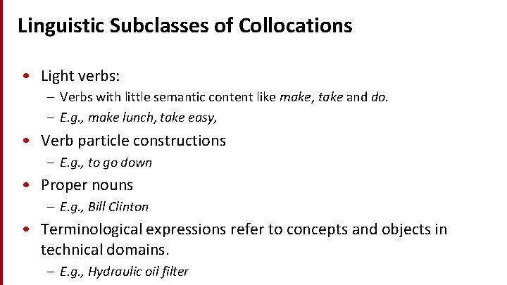 Linguistic Subclasses of Collocations • Light verbs: – Verbs with little semantic content like