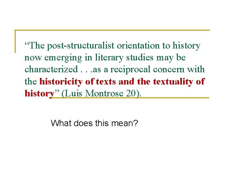 “The post-structuralist orientation to history now emerging in literary studies may be characterized. .