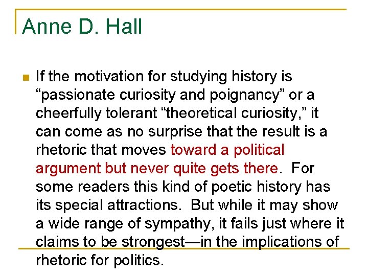Anne D. Hall n If the motivation for studying history is “passionate curiosity and