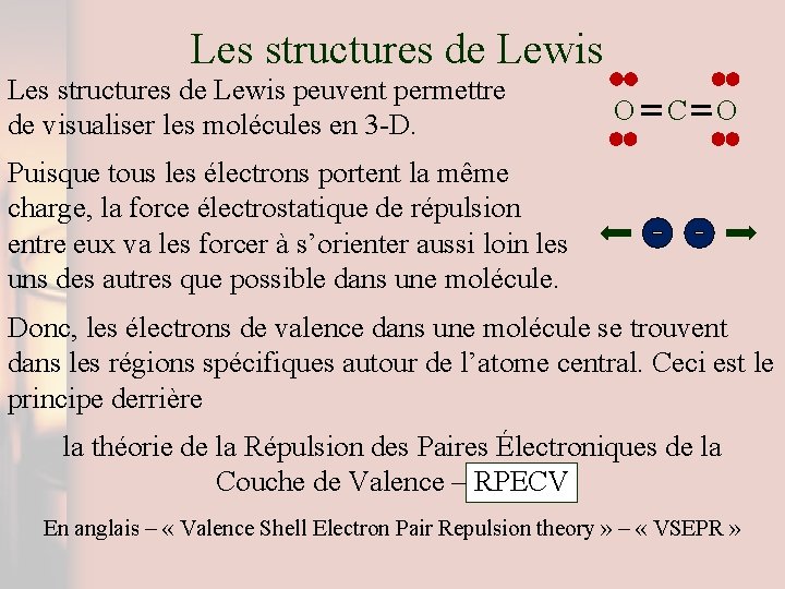 Les structures de Lewis peuvent permettre de visualiser les molécules en 3 -D. O
