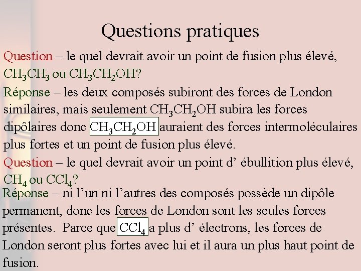 Questions pratiques Question – le quel devrait avoir un point de fusion plus élevé,