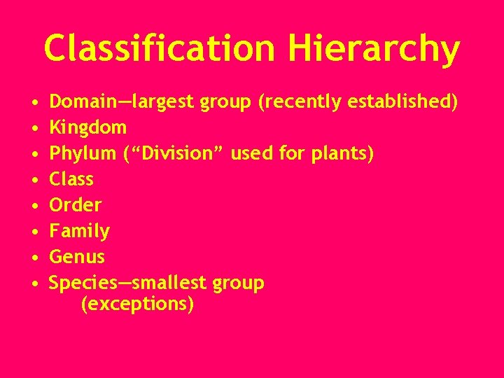 Classification Hierarchy • • Domain—largest group (recently established) Kingdom Phylum (“Division” used for plants)
