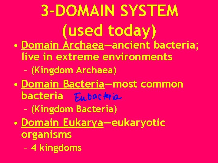 3 -DOMAIN SYSTEM (used today) • Domain Archaea—ancient bacteria; live in extreme environments –