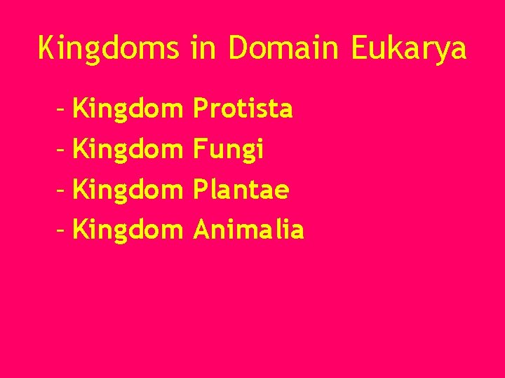 Kingdoms in Domain Eukarya – Kingdom Protista – Kingdom Fungi – Kingdom Plantae –
