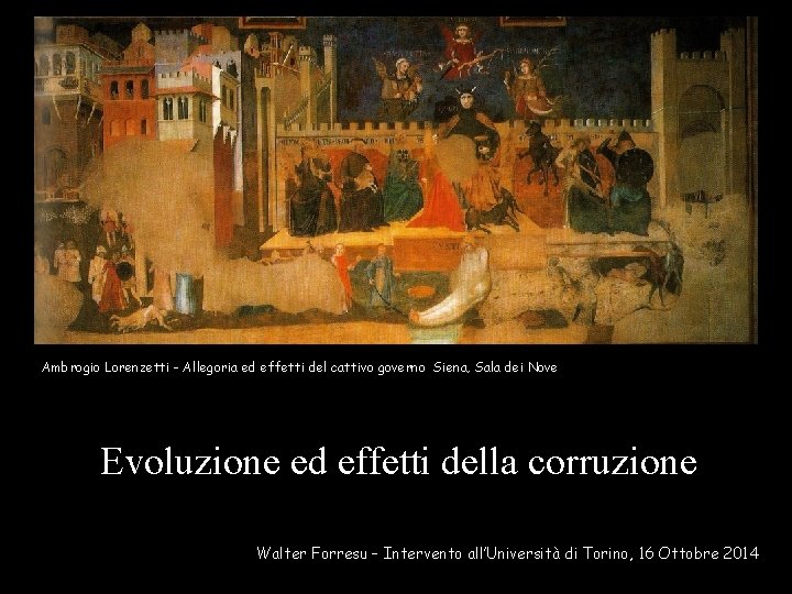 Ambrogio Lorenzetti - Allegoria ed effetti del cattivo governo Siena, Sala dei Nove Evoluzione