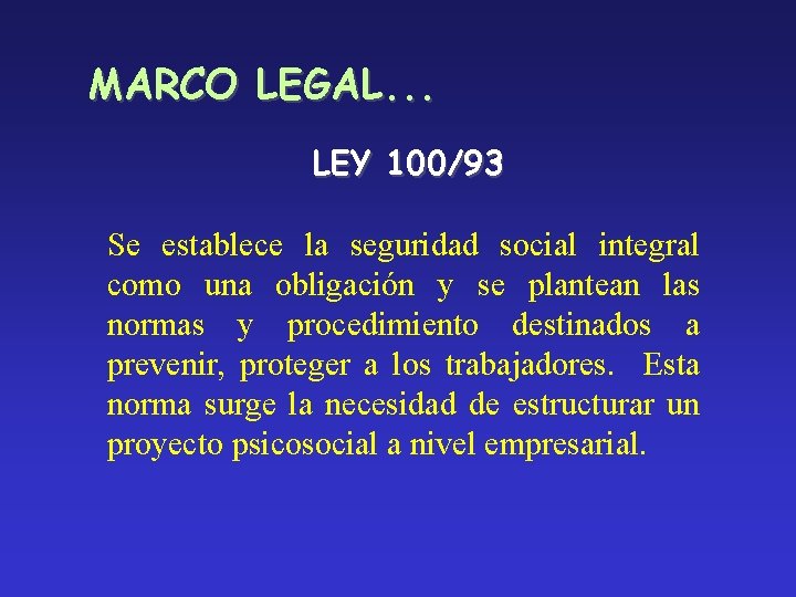 MARCO LEGAL. . . LEY 100/93 Se establece la seguridad social integral como una