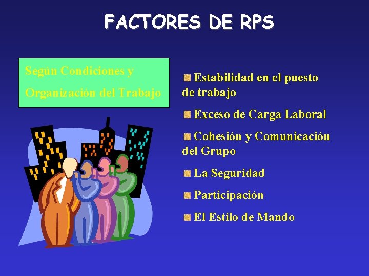 FACTORES DE RPS Según Condiciones y Organización del Trabajo Estabilidad en el puesto de