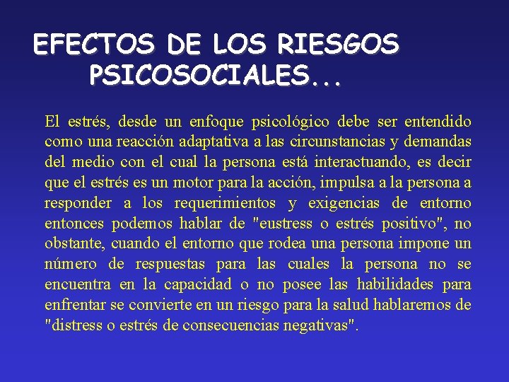 EFECTOS DE LOS RIESGOS PSICOSOCIALES. . . El estrés, desde un enfoque psicológico debe