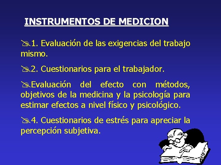 INSTRUMENTOS DE MEDICION @1. Evaluación de las exigencias del trabajo mismo. @2. Cuestionarios para