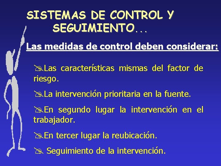 SISTEMAS DE CONTROL Y SEGUIMIENTO. . . Las medidas de control deben considerar: @Las