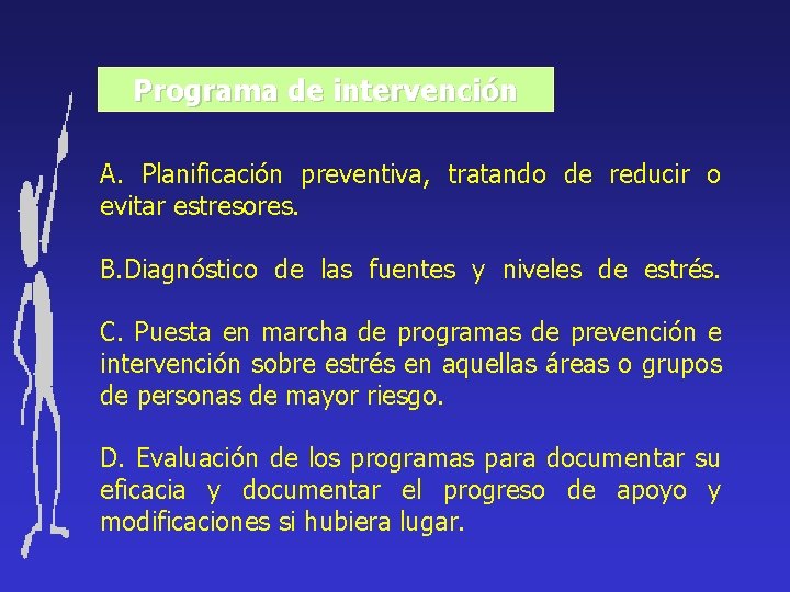 Programa de intervención A. Planificación preventiva, tratando de reducir o evitar estresores. B. Diagnóstico