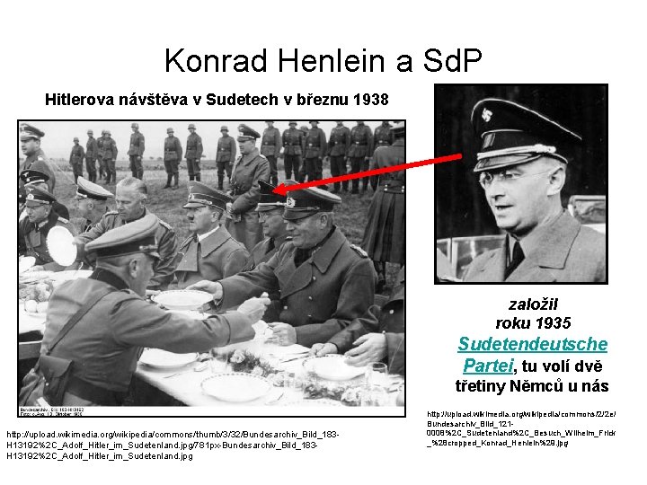 Konrad Henlein a Sd. P Hitlerova návštěva v Sudetech v březnu 1938 založil roku