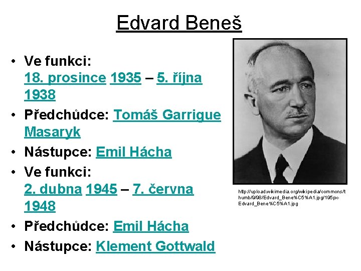Edvard Beneš • Ve funkci: 18. prosince 1935 – 5. října 1938 • Předchůdce: