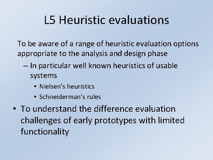 L 5 Heuristic evaluations To be aware of a range of heuristic evaluation options