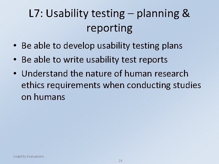 L 7: Usability testing – planning & reporting • Be able to develop usability