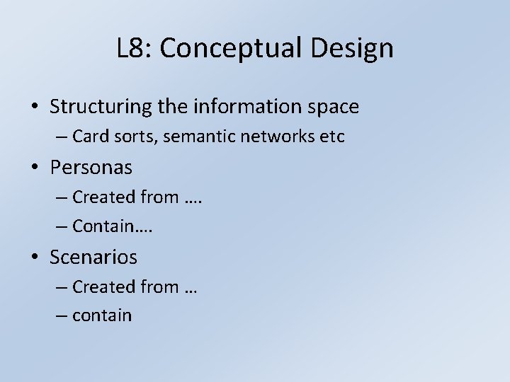 L 8: Conceptual Design • Structuring the information space – Card sorts, semantic networks