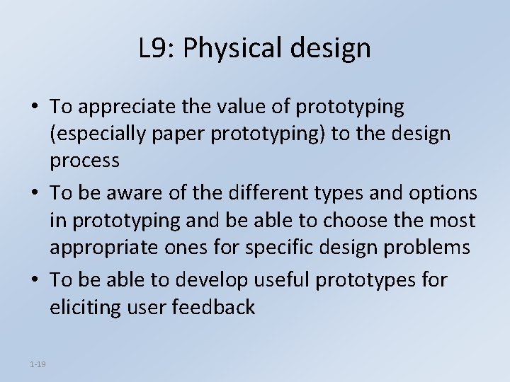 L 9: Physical design • To appreciate the value of prototyping (especially paper prototyping)