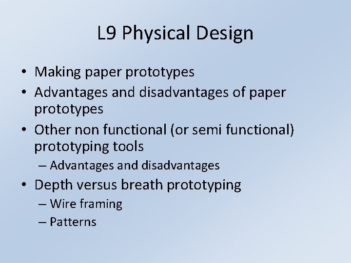 L 9 Physical Design • Making paper prototypes • Advantages and disadvantages of paper