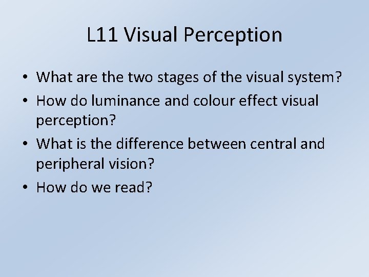 L 11 Visual Perception • What are the two stages of the visual system?