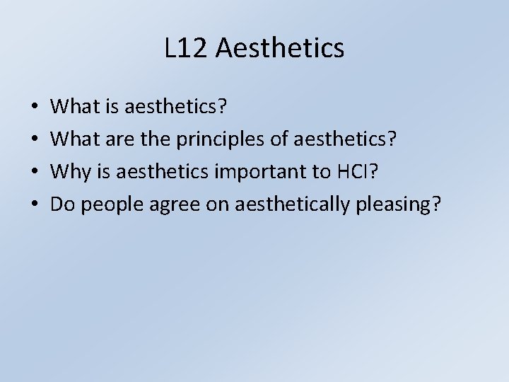 L 12 Aesthetics • • What is aesthetics? What are the principles of aesthetics?