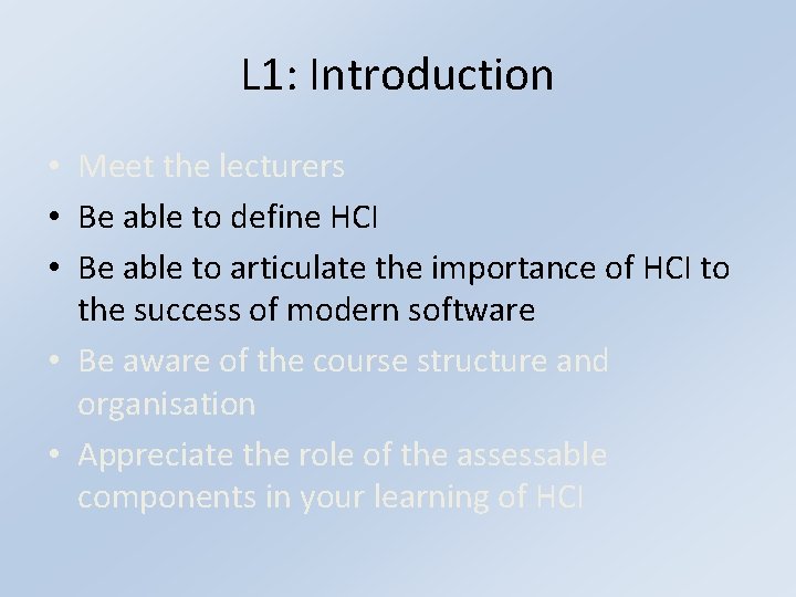 L 1: Introduction • Meet the lecturers • Be able to define HCI •