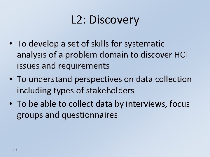 L 2: Discovery • To develop a set of skills for systematic analysis of