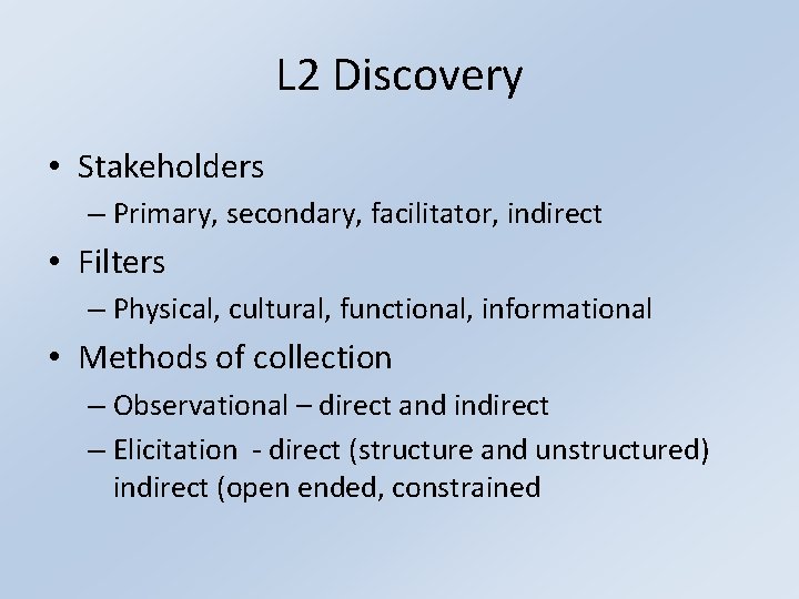 L 2 Discovery • Stakeholders – Primary, secondary, facilitator, indirect • Filters – Physical,